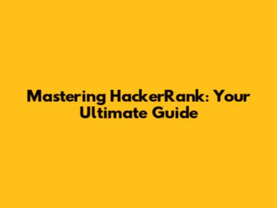 Mastering HackerRank: Your Ultimate Guide