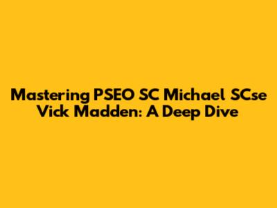 Mastering PSEO SC Michael SCse Vick Madden: A Deep Dive