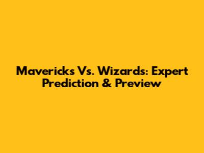 Mavericks Vs. Wizards: Expert Prediction & Preview
