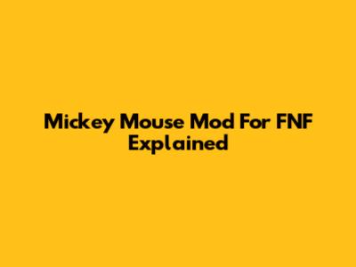 Mickey Mouse Mod For FNF Explained