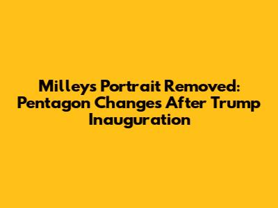 Milley's Portrait Removed: Pentagon Changes After Trump Inauguration