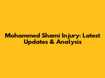 Mohammed Shami Injury: Latest Updates & Analysis