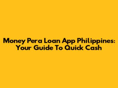 Money Pera Loan App Philippines: Your Guide To Quick Cash