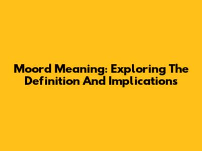 Moord Meaning: Exploring The Definition And Implications