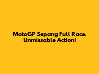 MotoGP Sepang Full Race: Unmissable Action!