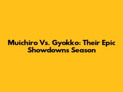 Muichiro Vs. Gyokko: Their Epic Showdown's Season