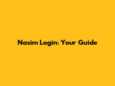 Nasim Login: Your Guide
