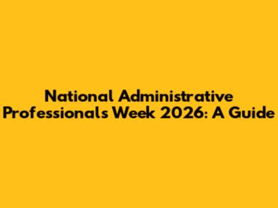 National Administrative Professionals Week 2026: A Guide