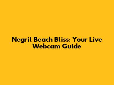 Negril Beach Bliss: Your Live Webcam Guide
