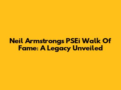 Neil Armstrong's PSEi Walk Of Fame: A Legacy Unveiled