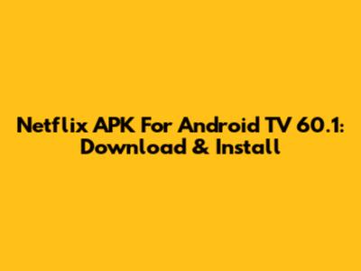 Netflix APK For Android TV 60.1: Download & Install