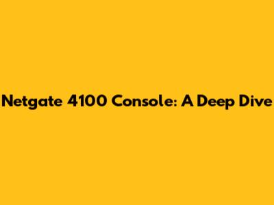 Netgate 4100 Console: A Deep Dive