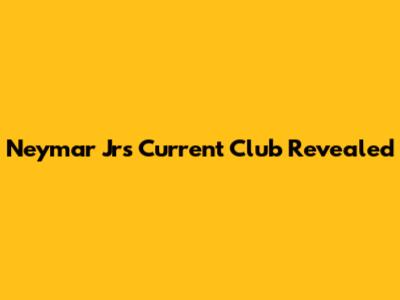 Neymar Jr's Current Club Revealed