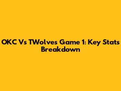 OKC Vs TWolves Game 1: Key Stats Breakdown