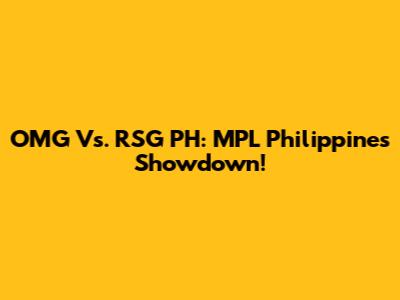 OMG Vs. RSG PH: MPL Philippines Showdown!