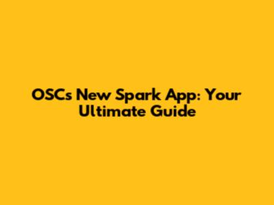 OSC's New Spark App: Your Ultimate Guide