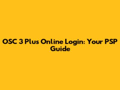 OSC 3 Plus Online Login: Your PSP Guide