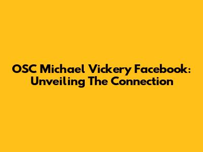OSC Michael Vickery Facebook: Unveiling The Connection