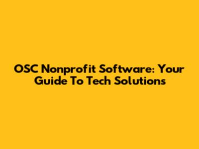 OSC Nonprofit Software: Your Guide To Tech Solutions