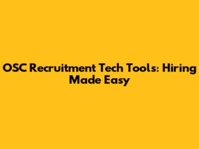 OSC Recruitment Tech Tools: Hiring Made Easy