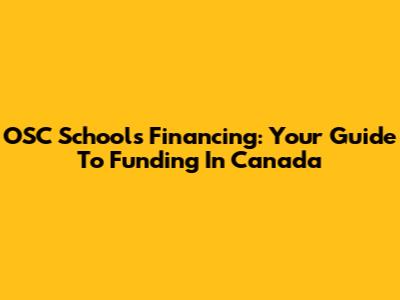 OSC Schools Financing: Your Guide To Funding In Canada