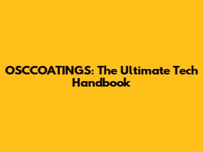 OSCCOATINGS: The Ultimate Tech Handbook