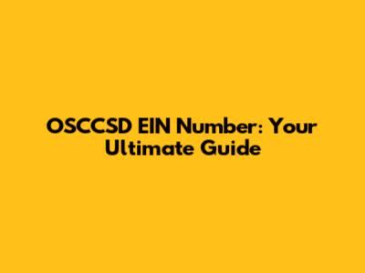 OSCCSD EIN Number: Your Ultimate Guide