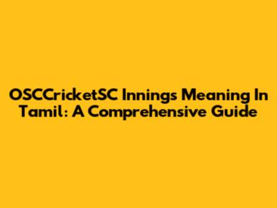 OSCCricketSC Innings Meaning In Tamil: A Comprehensive Guide