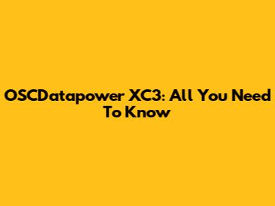 OSCDatapower XC3: All You Need To Know