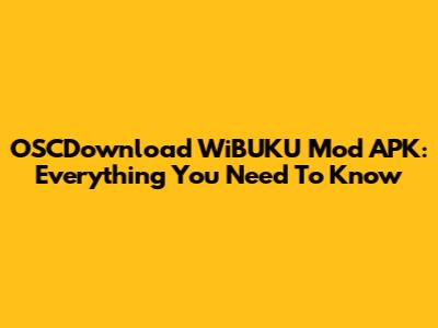 OSCDownload WiBUKU Mod APK: Everything You Need To Know