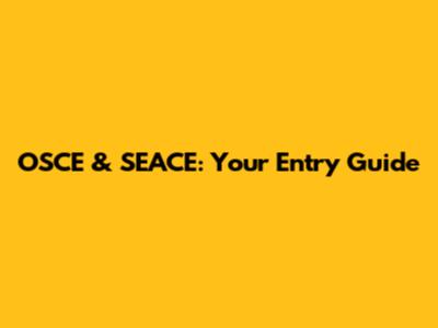 OSCE & SEACE: Your Entry Guide