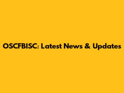 OSCFBISC: Latest News & Updates