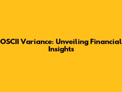 OSCII Variance: Unveiling Financial Insights