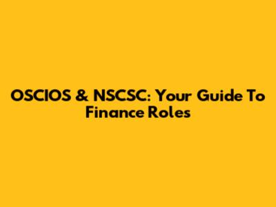 OSCIOS & NSCSC: Your Guide To Finance Roles