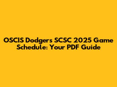 OSCIS Dodgers SCSC 2025 Game Schedule: Your PDF Guide