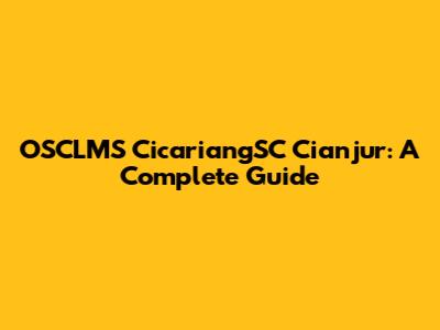 OSCLMS CicariangSC Cianjur: A Complete Guide