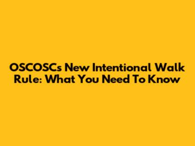 OSCOSC's New Intentional Walk Rule: What You Need To Know