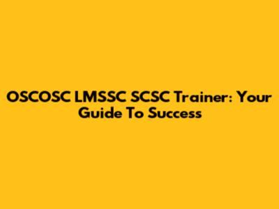 OSCOSC LMSSC SCSC Trainer: Your Guide To Success