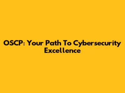 OSCP: Your Path To Cybersecurity Excellence