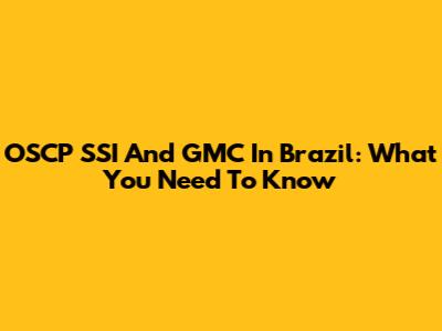 OSCP SSI And GMC In Brazil: What You Need To Know