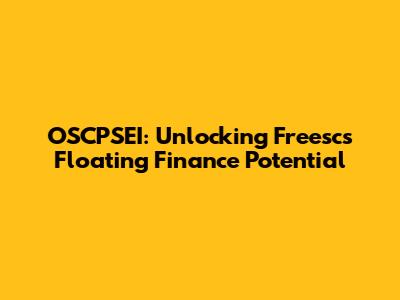 OSCPSEI: Unlocking Freesc's Floating Finance Potential