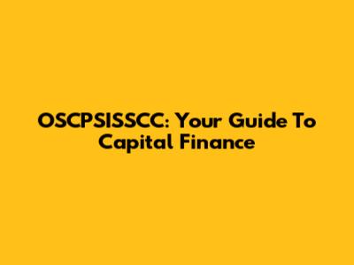OSCPSISSCC: Your Guide To Capital Finance