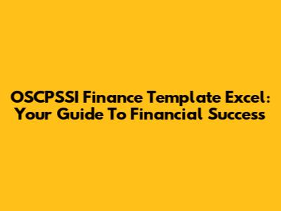 OSCPSSI Finance Template Excel: Your Guide To Financial Success