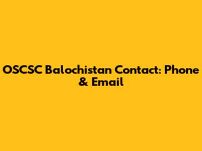 OSCSC Balochistan Contact: Phone & Email