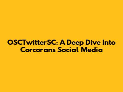 OSCTwitterSC: A Deep Dive Into Corcoran's Social Media