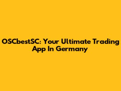 OSCbestSC: Your Ultimate Trading App In Germany