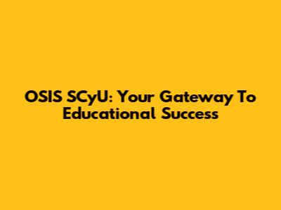 OSIS SCyU: Your Gateway To Educational Success