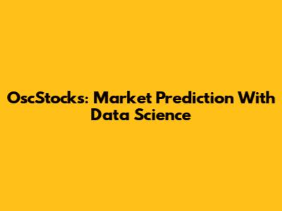 OscStocks: Market Prediction With Data Science