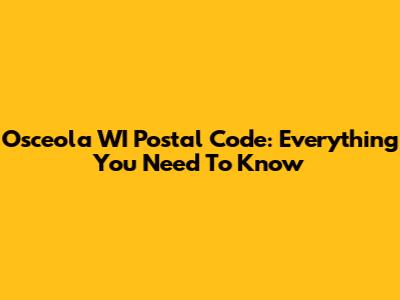 Osceola WI Postal Code: Everything You Need To Know