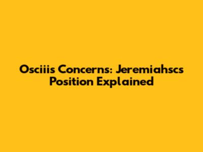 Osciii's Concerns: Jeremiahsc's Position Explained